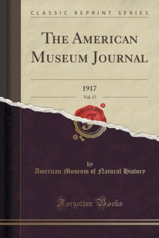 Kniha The American Museum Journal, Vol. 17 American Museum of Natural History