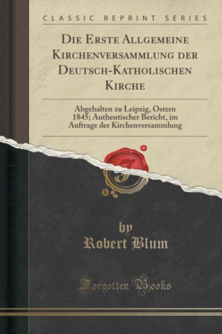 Carte Die Erste Allgemeine Kirchenversammlung der Deutsch-Katholischen Kirche Robert Blum