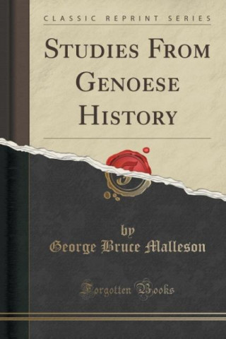 Book Studies From Genoese History (Classic Reprint) George Bruce Malleson