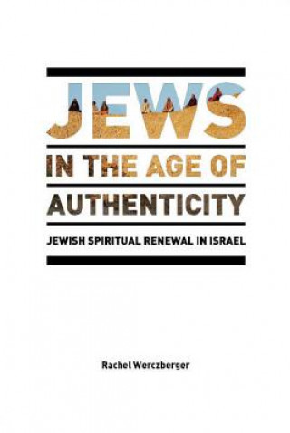 Könyv Jews in the Age of Authenticity Rachel Werczberger