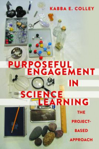 Kniha Purposeful Engagement in Science Learning Kabba E. Colley