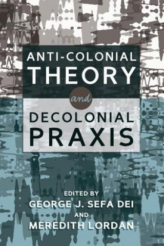 Buch Anti-Colonial Theory and Decolonial Praxis George J. Sefa Dei