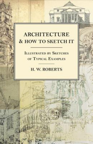 Kniha Architecture and How to Sketch It - Illustrated by Sketches of Typical Examples H. W. Roberts