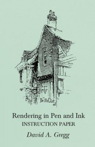 Kniha Rendering in Pen and Ink - Instruction Paper David a. Gregg