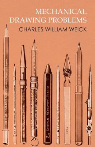 Книга Mechanical Drawing Problems Charles William Weick