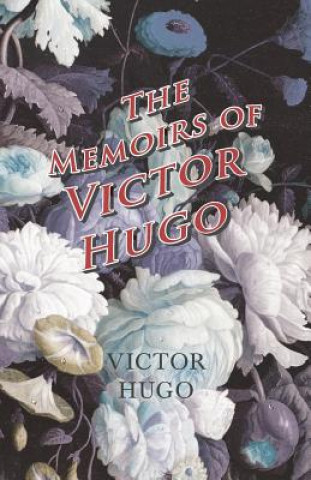 Książka The Memoirs of Victor Hugo Victor Hugo