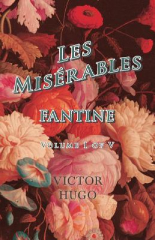 Könyv Les Miserables, Volume I of V, Fantine Victor Hugo