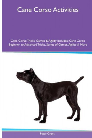 Carte Cane Corso Activities Cane Corso Tricks, Games & Agility. Includes Peter Grant