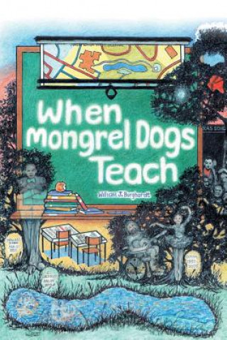 Carte When Mongrel Dogs Teach William J Burghardt