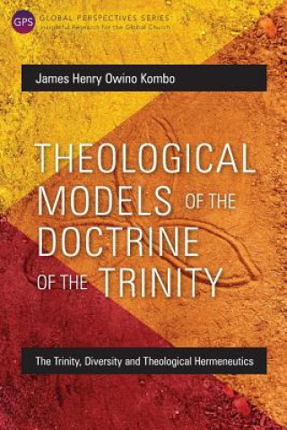Kniha Theological Models of the Doctrine of the Trinity James Henry Owino Kombo