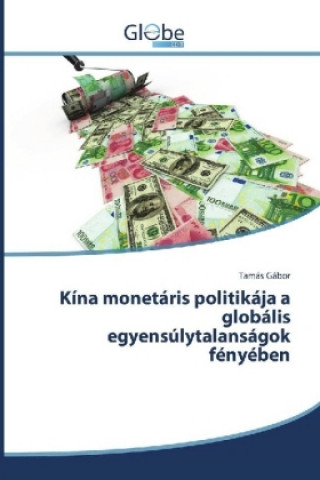 Kniha Kína monetáris politikája a globális egyensúlytalanságok fényében Tamás Gábor