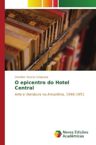 Książka O epicentro do Hotel Central Dawdson Soares Cangussu