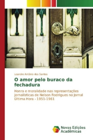 Книга O amor pelo buraco da fechadura Leandro Antônio dos Santos