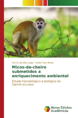 Kniha Micos-de-cheiro submetidos a enriquecimento ambiental Camila da Silva Longa