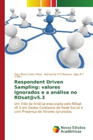 Książka Respondent Driven Sampling: valores ignorados e a análise no RDsat@v5.3 Rosa Maria Salani Mota