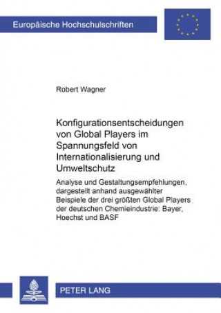 Kniha Konfigurationsentscheidungen von Global Players im Spannungsfeld von Internationalisierung und Umweltschutz Robert Wagner