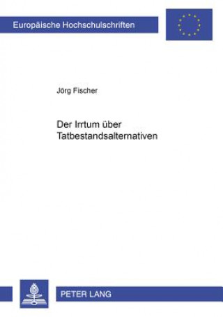 Knjiga Der Irrtum ueber Tatbestandsalternativen Jörg Fischer