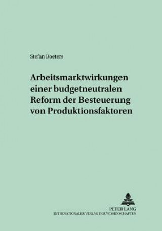 Carte Arbeitsmarktwirkungen einer budgetneutralen Reform der Besteuerung von Produktionsfaktoren Stefan Boeters