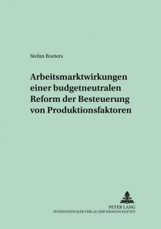 Książka Arbeitsmarktwirkungen einer budgetneutralen Reform der Besteuerung von Produktionsfaktoren Stefan Boeters