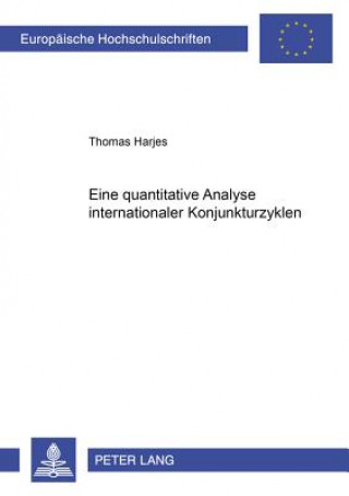 Książka Eine Quantitative Analyse Internationaler Konjunkturzyklen Thomas Harjes