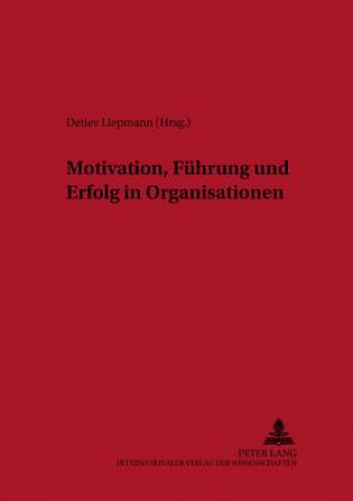 Knjiga Motivation, Fuehrung und Erfolg in Organisationen Detlev Liepmann