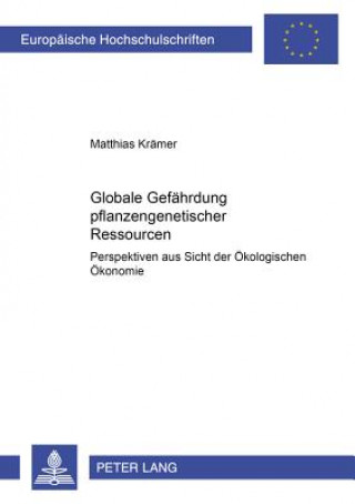 Kniha Globale Gefaehrdung pflanzengenetischer Ressourcen Matthias Krämer