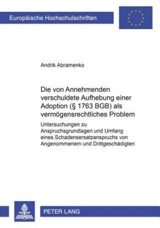 Carte Die vom Annehmenden verschuldete Aufhebung einer Adoption ( 1763 BGB) als vermoegensrechtliches Problem Andrik Abramenko
