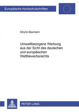 Kniha Umweltbezogene Werbung aus der Sicht des deutschen und europaeischen Wettbewerbsrechts Sibylle Baumann