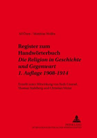 Kniha Register Zum Handwoerterbuch Die Religion in Geschichte Und Gegenwart 1. Auflage 1908-1914 Alf Özen