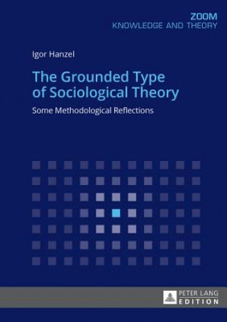 Könyv Grounded Type of Sociological Theory Igor Hanzel