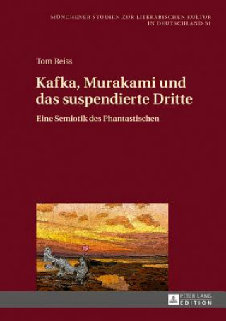 Kniha Kafka, Murakami Und Das Suspendierte Dritte Tom Reiss
