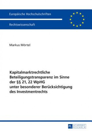 Kniha Kapitalmarktrechtliche Beteiligungstransparenz im Sinne der  21, 22 WpHG unter besonderer Berucksichtigung des Investmentrechts Markus Mörtel