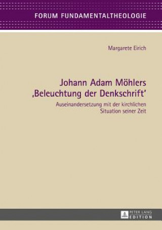 Kniha Johann Adam Moehlers "Beleuchtung Der Denkschrift" Margarete Eirich