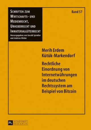 Kniha Rechtliche Einordnung von Internetwahrungen im deutschen Rechtssystem Merih Erdem Kütük-Markendorf
