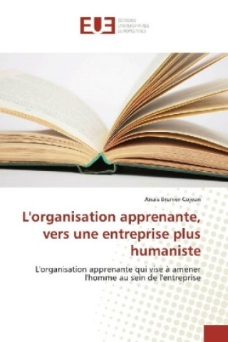 Kniha L'organisation apprenante, vers une entreprise plus humaniste Anaïs Brunier-Cojean