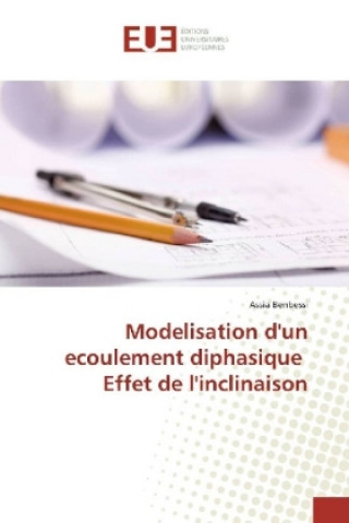 Book Modelisation d'un ecoulement diphasique Effet de l'inclinaison Assia Benbessi