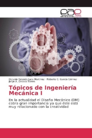 Książka Tópicos de Ingeniería Mecánica I Octavio Rolando Lara Martinez