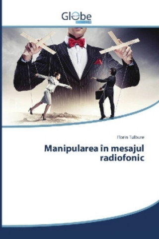 Carte Manipularea în mesajul radiofonic Florin Tulbure