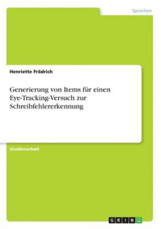 Kniha Generierung von Items für einen Eye-Tracking-Versuch zur Schreibfehlererkennung Henriette Frädrich