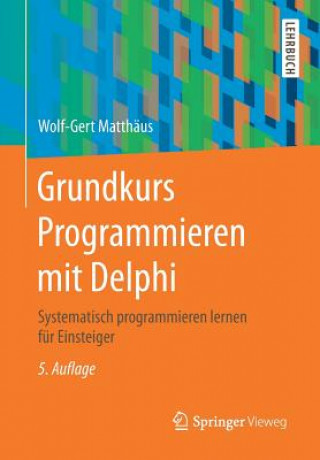 Kniha Grundkurs Programmieren Mit Delphi Wolf-Gert Matthäus