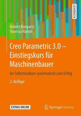 Kniha Creo Parametric 3.0 - Einstiegskurs fur Maschinenbauer Robert Bongartz