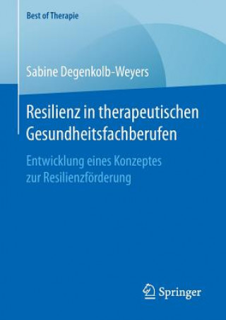 Carte Resilienz in Therapeutischen Gesundheitsfachberufen Sabine Degenkolb-Weyers
