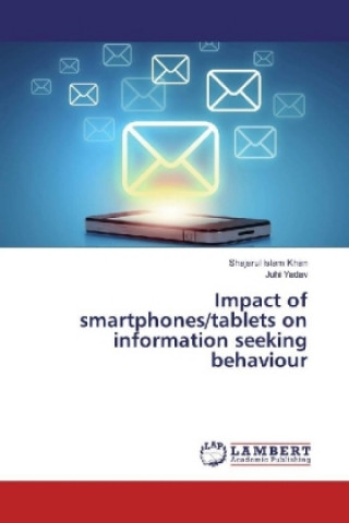 Buch Impact of smartphones/tablets on information seeking behaviour Shajarul Islam Khan