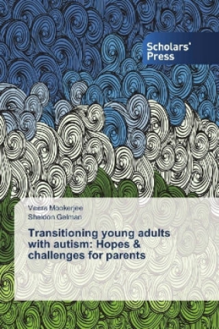 Carte Transitioning young adults with autism: Hopes & challenges for parents Veera Mookerjee