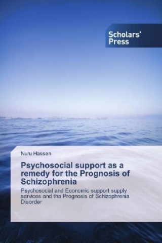 Książka Psychosocial support as a remedy for the Prognosis of Schizophrenia Nuru Hassen