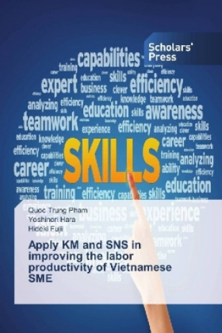 Книга Apply KM and SNS in improving the labor productivity of Vietnamese SME Quoc Trung Pham