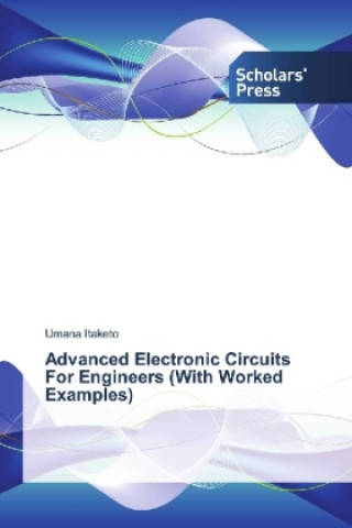 Knjiga Advanced Electronic Circuits For Engineers (With Worked Examples) Umana Itaketo