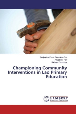 Kniha Championing Community Interventions in Lao Primary Education Benjamina Paula Gonzalez-Flor