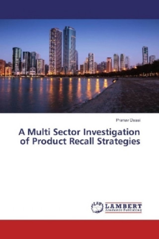 Kniha A Multi Sector Investigation of Product Recall Strategies Pranav Desai