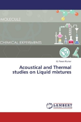 Kniha Acoustical and Thermal studies on Liquid mixtures G. Pavan Kumar